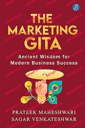 The Marketing Gita Ancient Wisdom for Modern Business Success