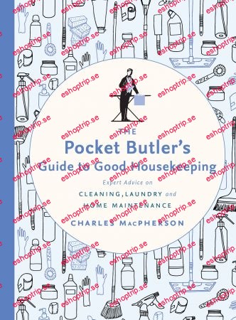 The Pocket Butler's Guide to Good Housekeeping Expert Advice on Cleaning, Laundry and Home Maintenance (Pocket Butler)