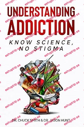 Understanding Addiction Know Science, No Stigma