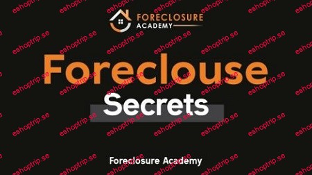 Foreclosure Academy Foreclosure Secrets