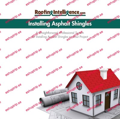 Roofing Intelligence Asphalt Roofing Installation