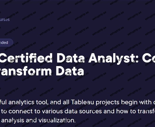 Tableau Certified Data Analyst Connect to and Transform Data