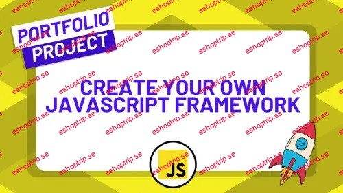 ZerotoMastery Conquer JavaScript by Building Your Own Framework from Scratch