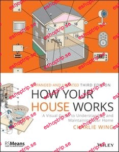 How Your House Works A Visual Guide to Understanding and Maintaining Your Home (RSMeans), 3rd Edition