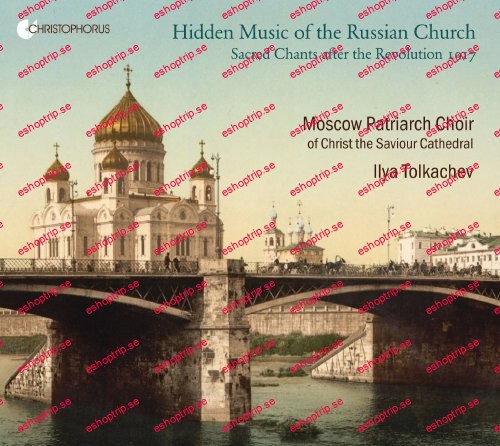 Ilya Tolkachev Hidden Music of the Russian Church Sacred Chants after the Revolution 1917 (2016)