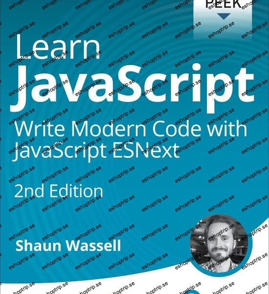 Learn JavaScript Write Modern Code with JavaScript ESNext, 2nd Edition