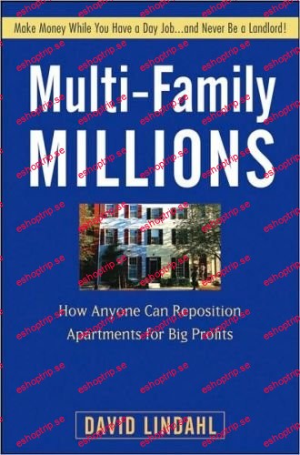 Multi Family Millions How Anyone Can Reposition Apartments for Big Profits by David Lindahl