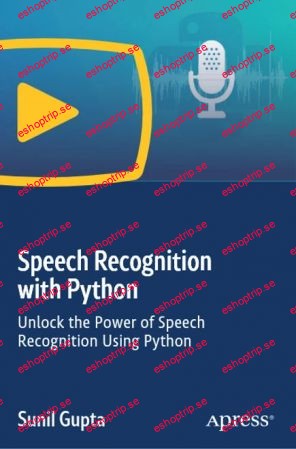 Speech Recognition with Python Unlock the Power of Speech Recognition Using Python