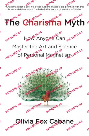 The Charisma Myth How Anyone Can Master the Art and Science of Personal Magnetism