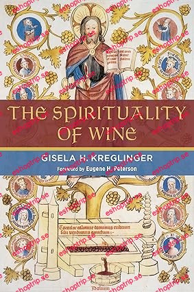 The Spirituality of Wine by Gisela H. Kreglinger