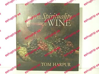 The Spirituality of Wine by Tom Harpur