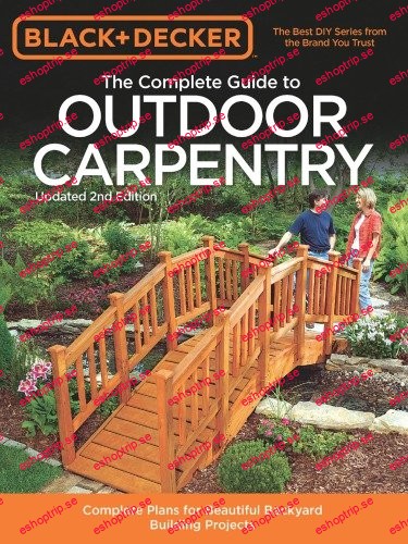 Black & Decker The Complete Guide to Outdoor Carpentry, Updated 2nd Edition