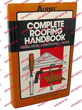 Complete Roofing Handbook Installation, Maintenance, Repair