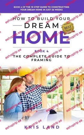 How to Build Your Dream Home The Complete Guide to Framing