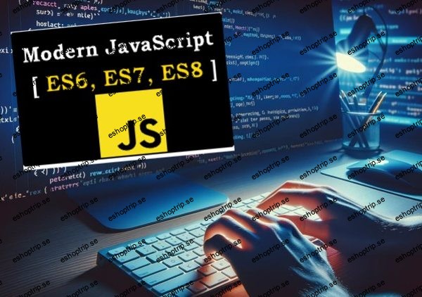 Mastering JavaScript ES6, ES7 and ES8 Zero to Hero (2024)