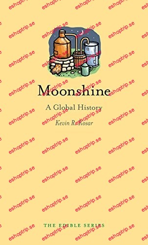 Moonshine A Global History