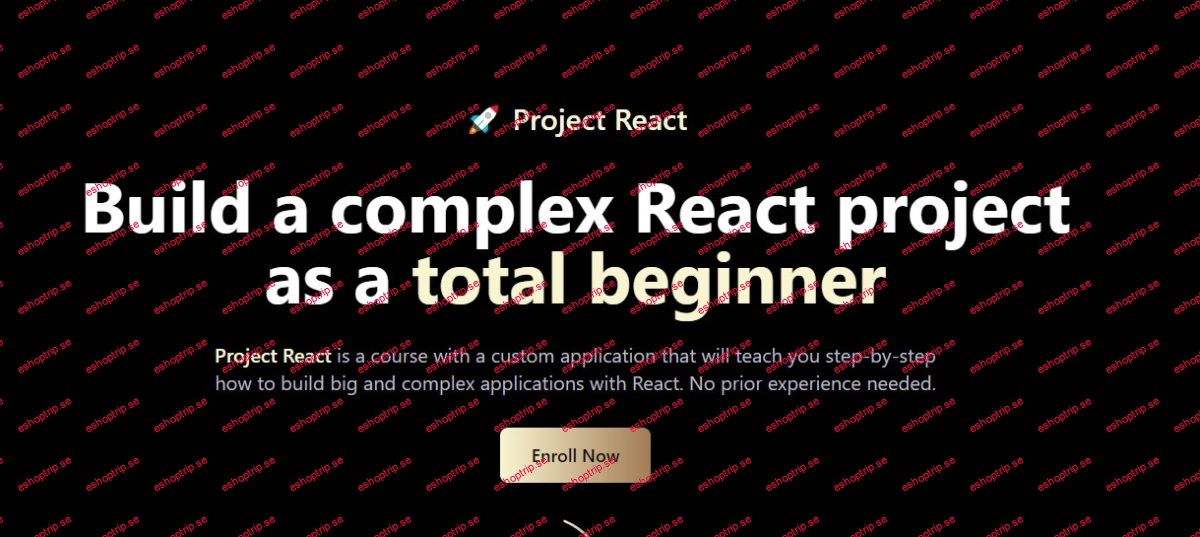 Project React Build a complex React project as a total beginner