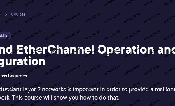 STP and EtherChannel Operation and Configuration by Ross Bagurdes