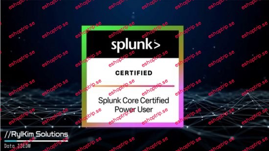 The Complete Splunk Core Certified Power User Course