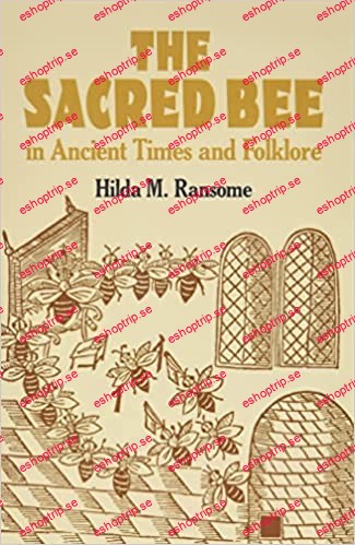 The Sacred Bee in Ancient Times and Folklore