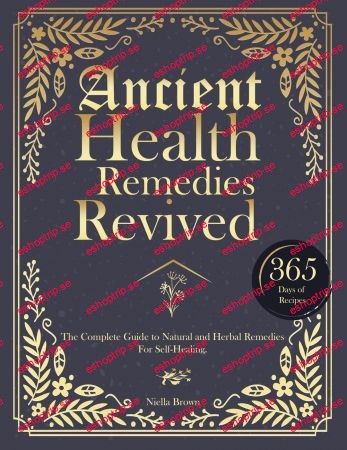 Ancient Health Remedies Revived (The Lost Book of Ancient and Herbal Remedies)