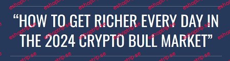 Justin Goff How To Get Richer Every Day In The 2024 Crypto Bull Market