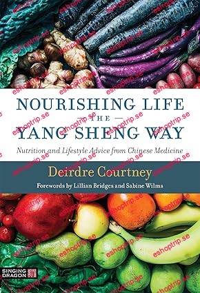 Nourishing Life the Yang Sheng Way Nutrition and Lifestyle Advice from Chinese Medicine