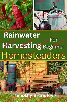 Rainwater Harvesting for Beginner Homesteaders Unleash Your Inner Self Reliance DIY Rainwater Survival Guide