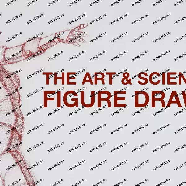 The Art & Science of Figure Drawing VOLUME & STRUCTURE