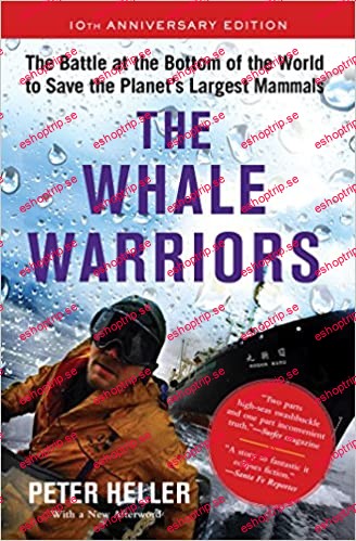 The Whale Warriors The Battle at the Bottom of the World to Save the Planet's Largest Mammals