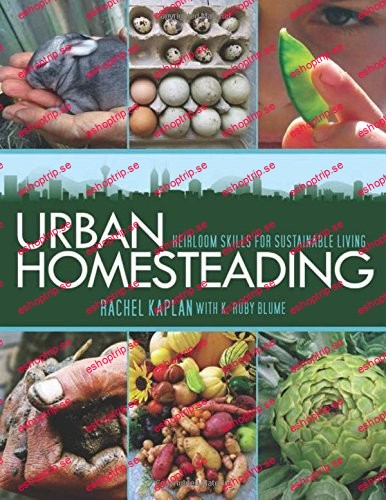 Urban Homesteading Heirloom Skills for Sustainable Living