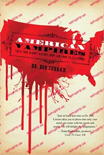 American Vampires Their True Bloody History From New York to California