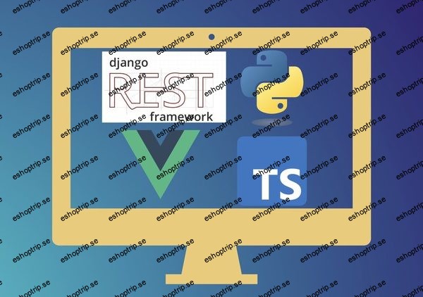 Full stack Masterclass with Vue.js and Django Rest Framework