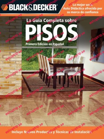 La Guia Completa sobre Pisos (Black & Decker Complete Guide)