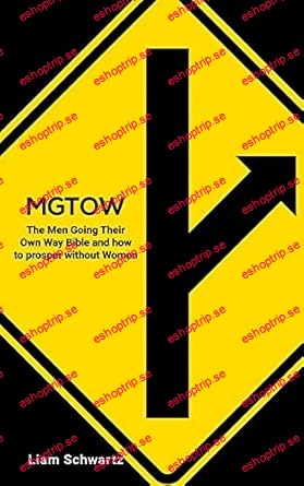 MGTOW The Men Going Their Own Way Bible and how to prosper without Women