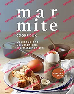 Marmite Cookbook Luscious and Scrumptious Marmite Recipes