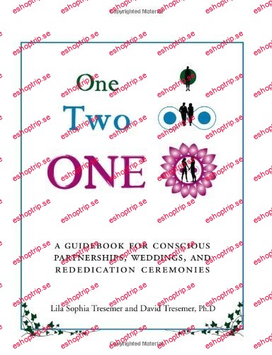 One Two One A Guidebook for Conscious Partnerships, Weddings, and Rededication Ceremonies