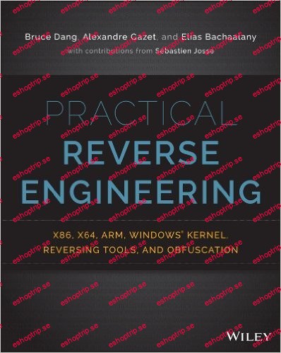 Practical Reverse Engineering x86, x64, ARM, Windows Kernel, Reversing Tools, and Obfuscation