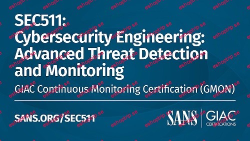 SANS SEC511 Cybersecurity Engineering Advanced Threat Detection and Monitoring™ v2023