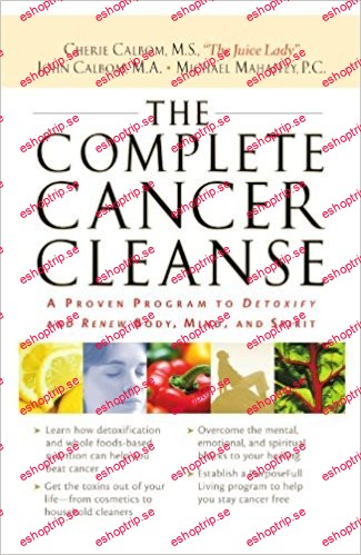 The Complete Cancer Cleanse A Proven Program to Detoxify and Renew Body, Mind, and Spirit