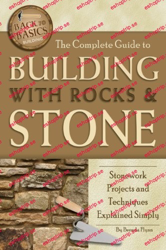 The Complete Guide to Building With Rocks & Stone Stonework Projects and Techniques Explained Simply